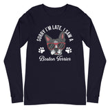 Sorry I'm Late, I Saw A Boston Terrier Long Sleeve