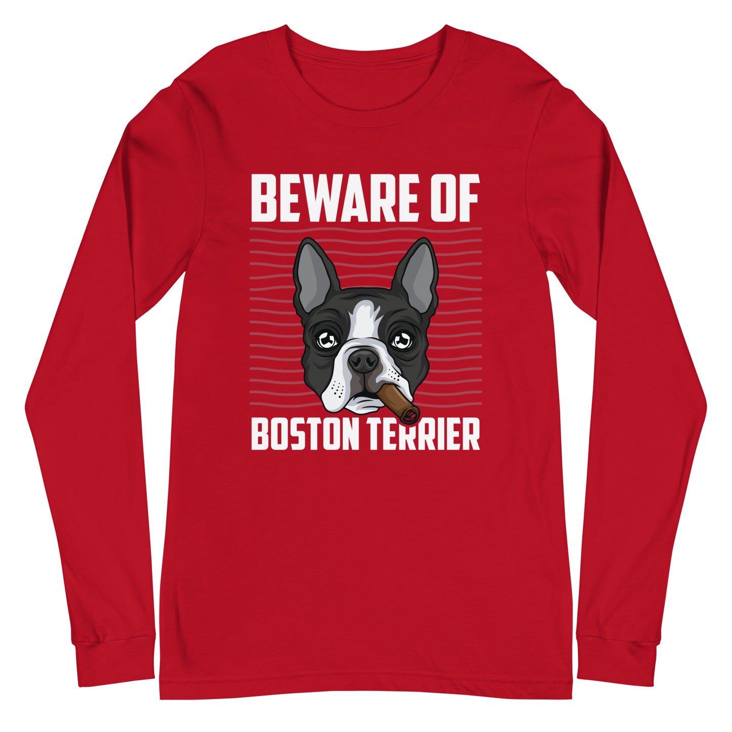 Beware Of Boston Terrier Unisex Long Sleeve