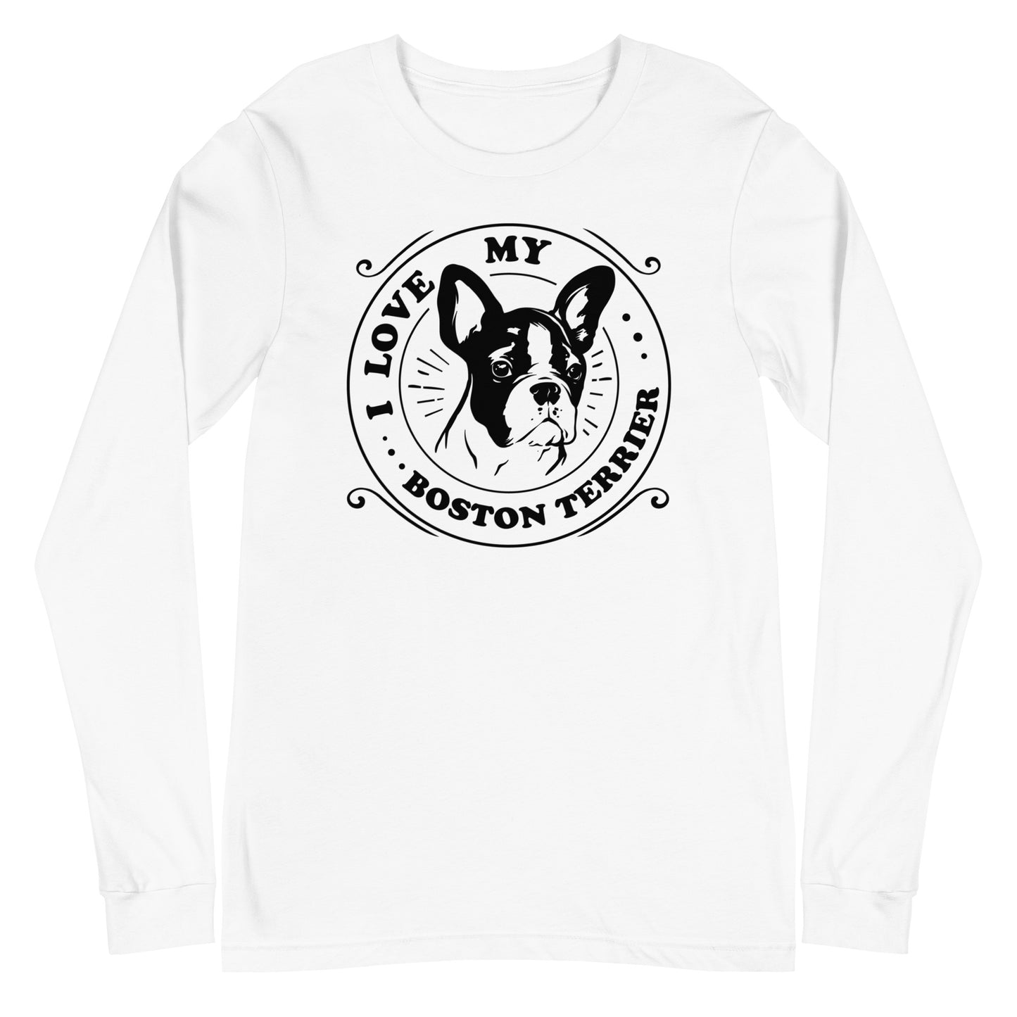 I Love My Boston Terrier Unisex Long Sleeve