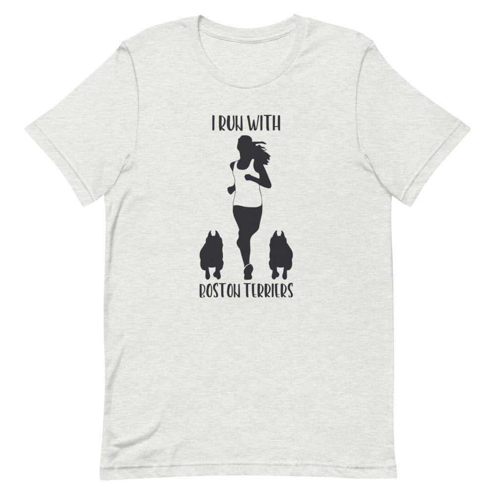 I Run With Boston Terriers T-Shirt
