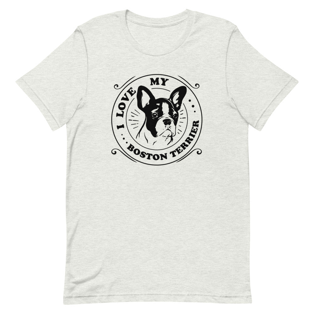 I Love My Boston Terrier T-Shirt