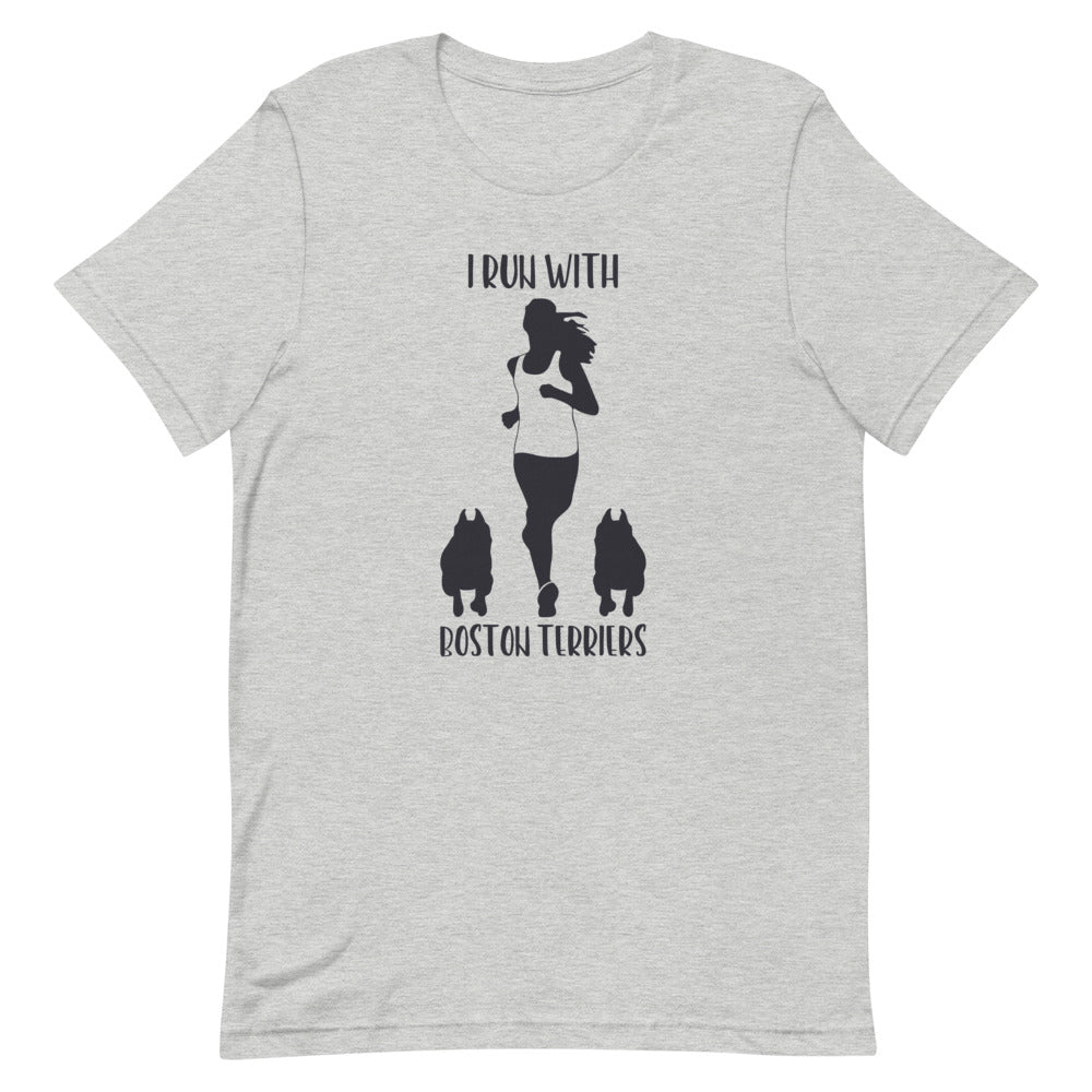 I Run With Boston Terriers T-Shirt