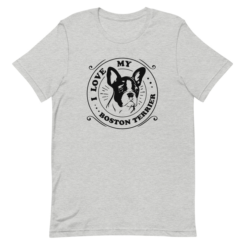 I Love My Boston Terrier T-Shirt