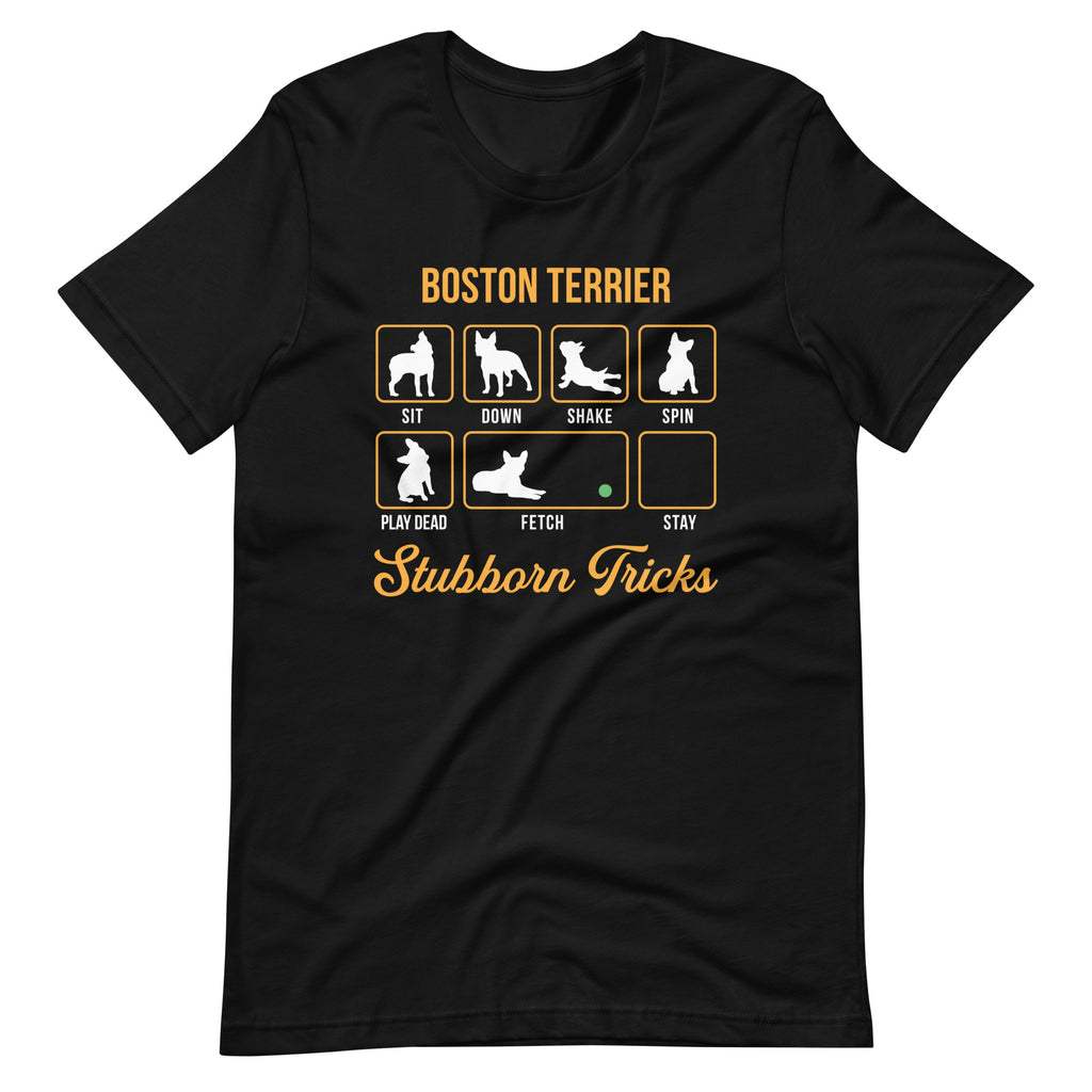 Boston Terrier Stubborn Tricks T-Shirt