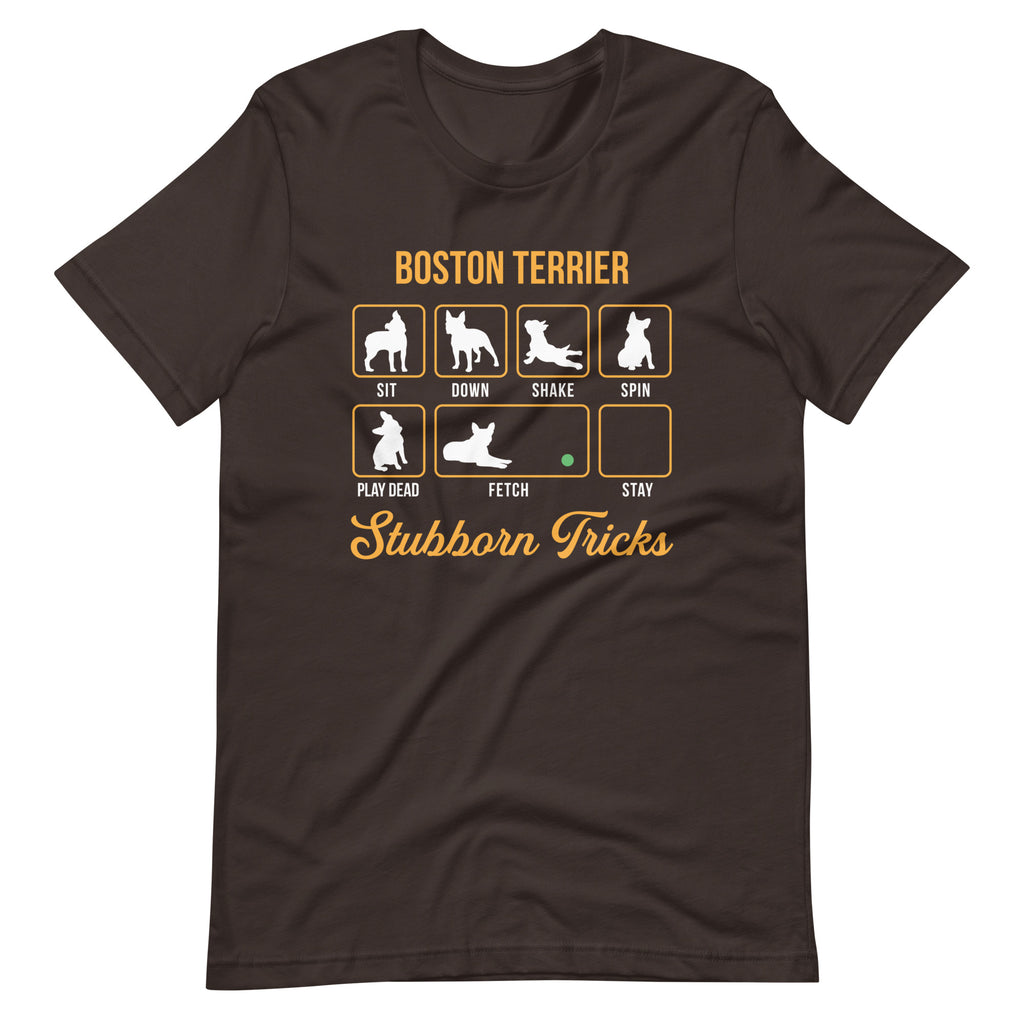 Boston Terrier Stubborn Tricks T-Shirt