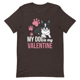 My Dog Is My Valentine T-Shirt