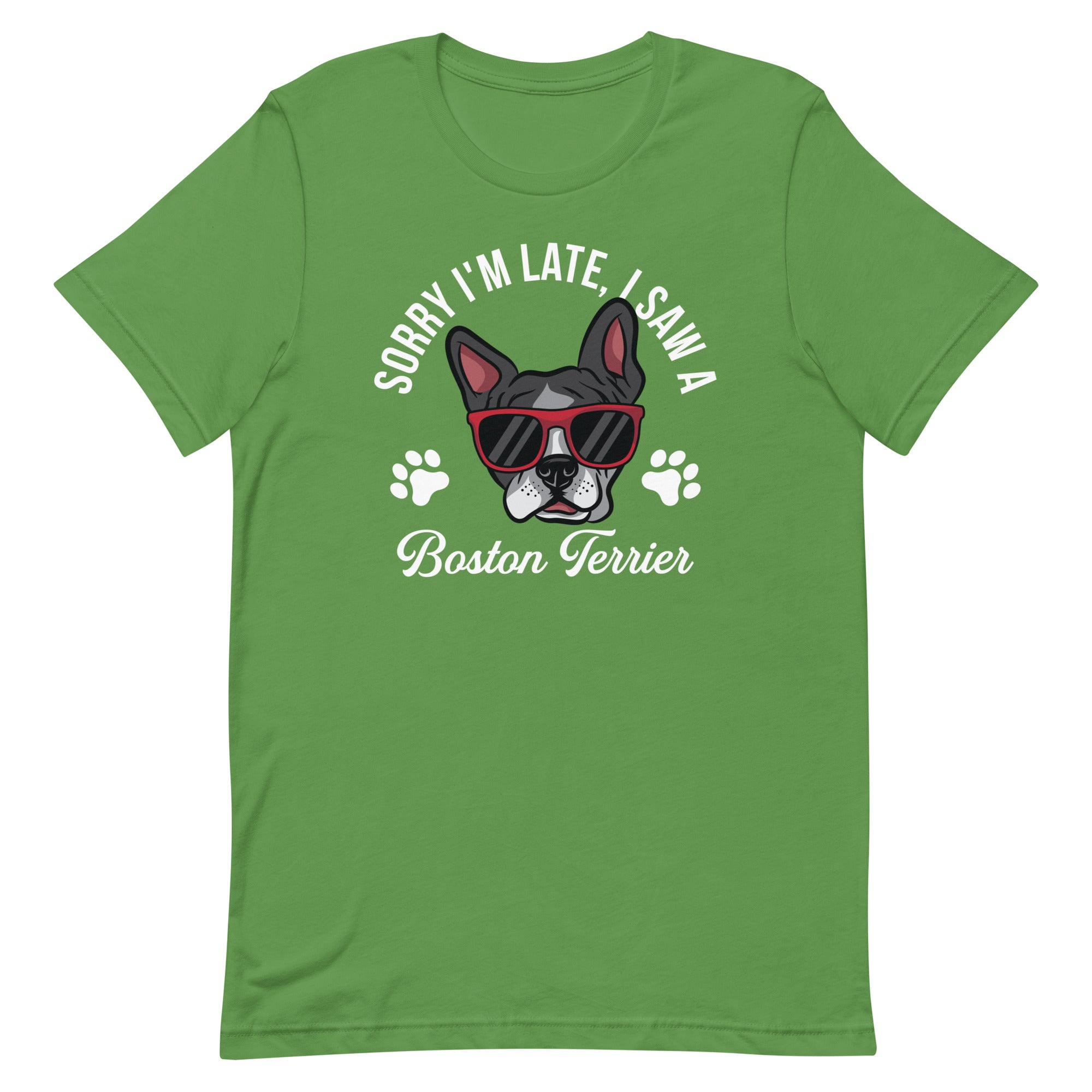 Sorry I'm Late, I Saw A Boston Terrier T-shirt