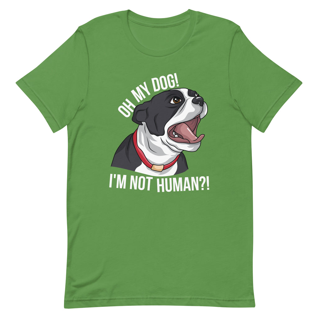 Oh My Dog I'm Not Human T-Shirt