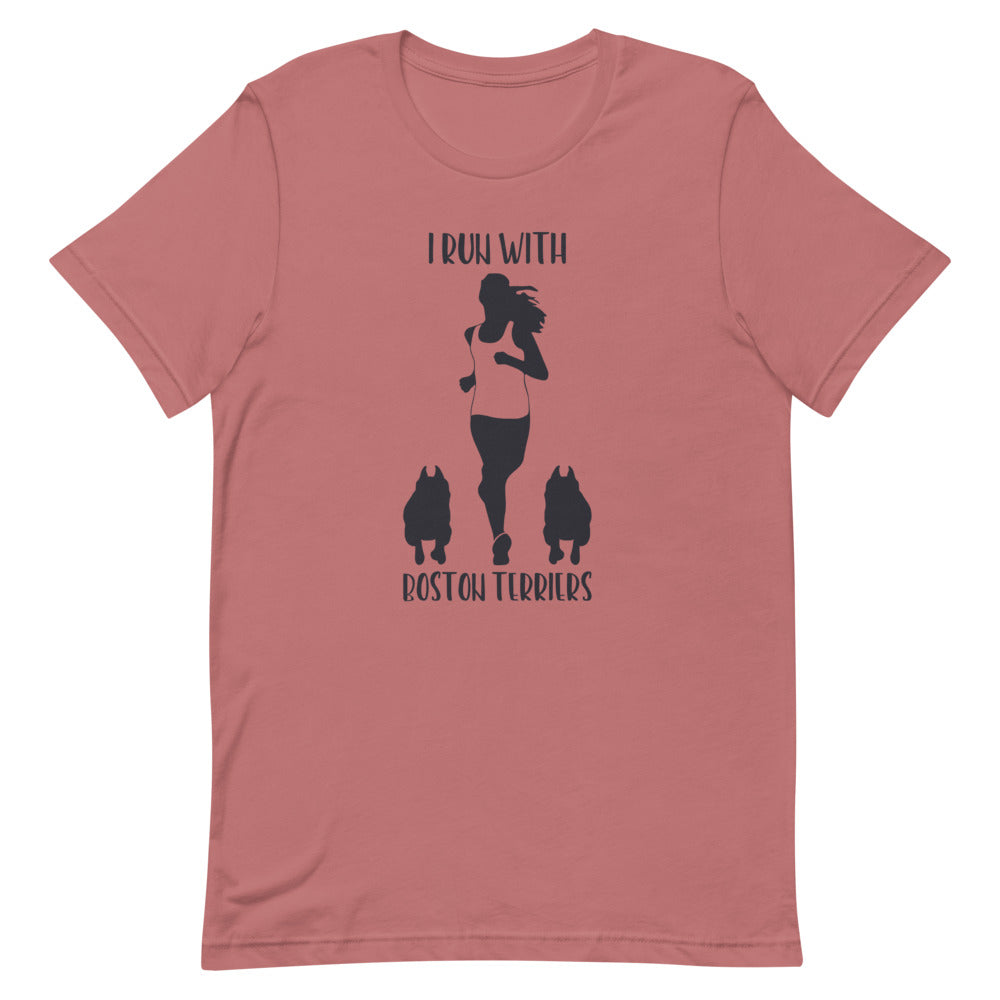 I Run With Boston Terriers T-Shirt