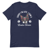 Sorry I'm Late, I Saw A Boston Terrier T-shirt