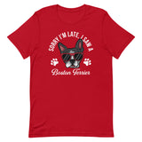 Sorry I'm Late, I Saw A Boston Terrier T-shirt