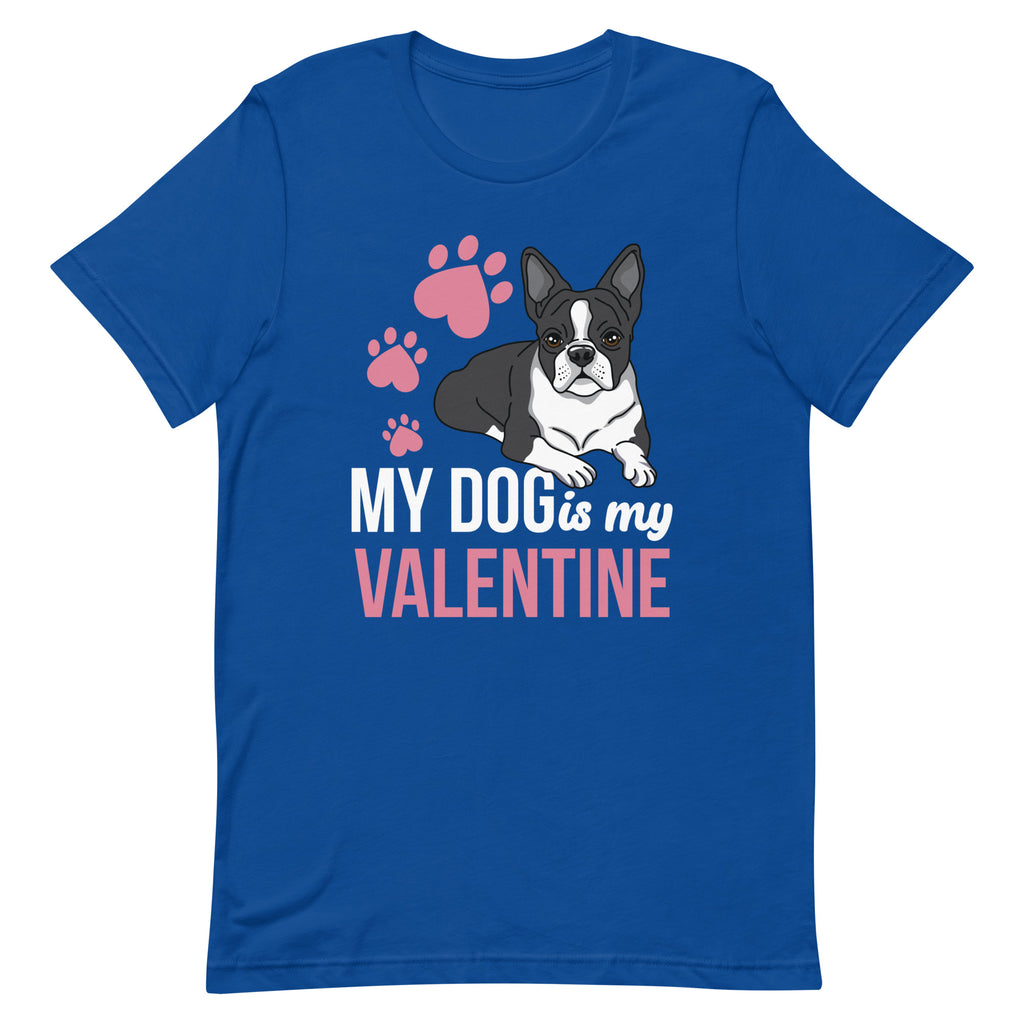 My Dog Is My Valentine T-Shirt