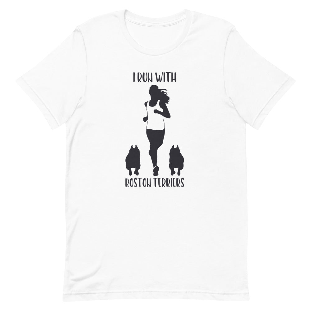 I Run With Boston Terriers T-Shirt