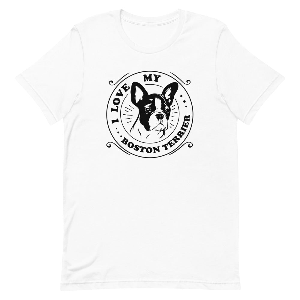 I Love My Boston Terrier T-Shirt