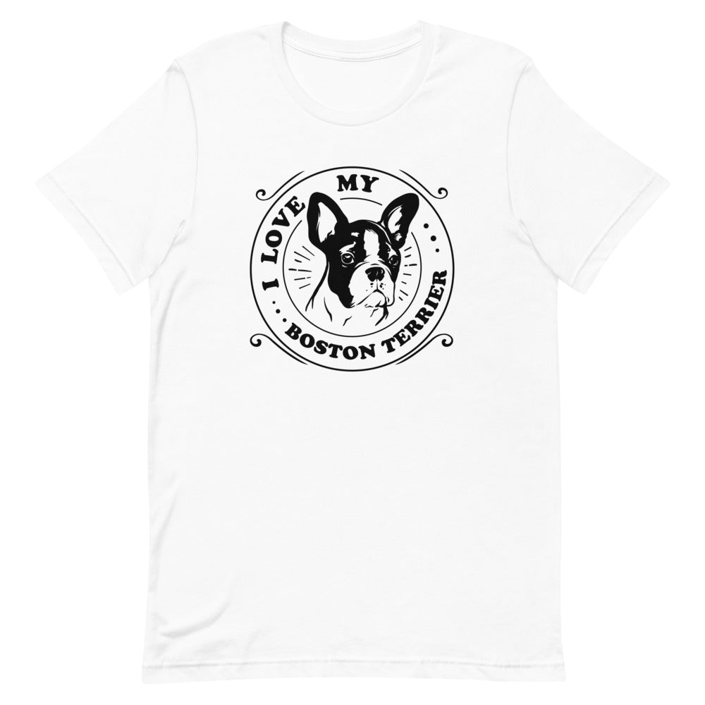 I Love My Boston Terrier T-Shirt